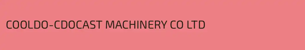 COOLDO-CDOCAST MACHINERY CO LTD